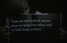 There are two kinds of secrets those we keep from others and we hide from ourselves.jpg